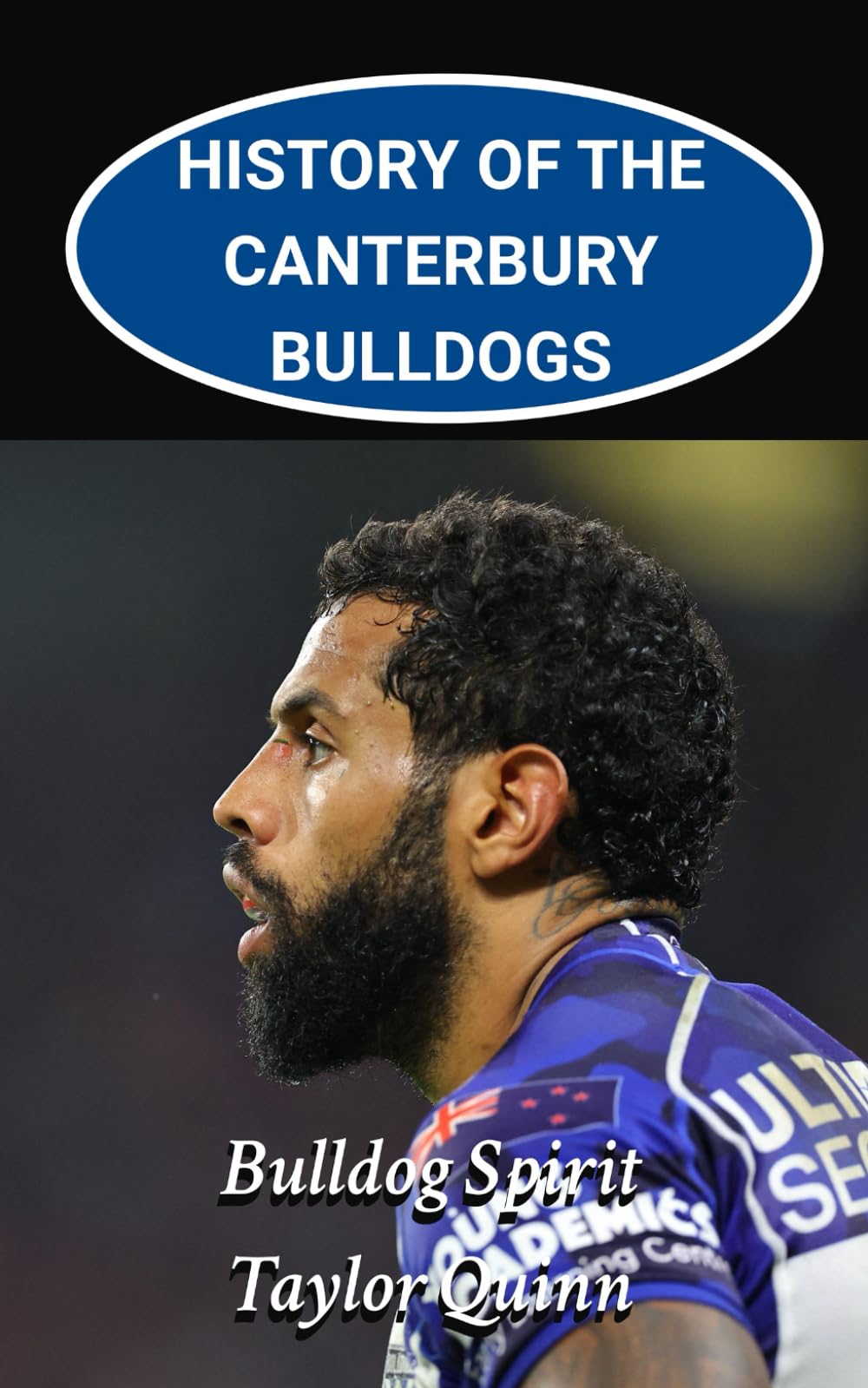 History of the Canterbury Bulldogs: Bulldog Spirit captures the history from inception to the present-day (The Legacy Series: A Comprehensive History of the NRL.)