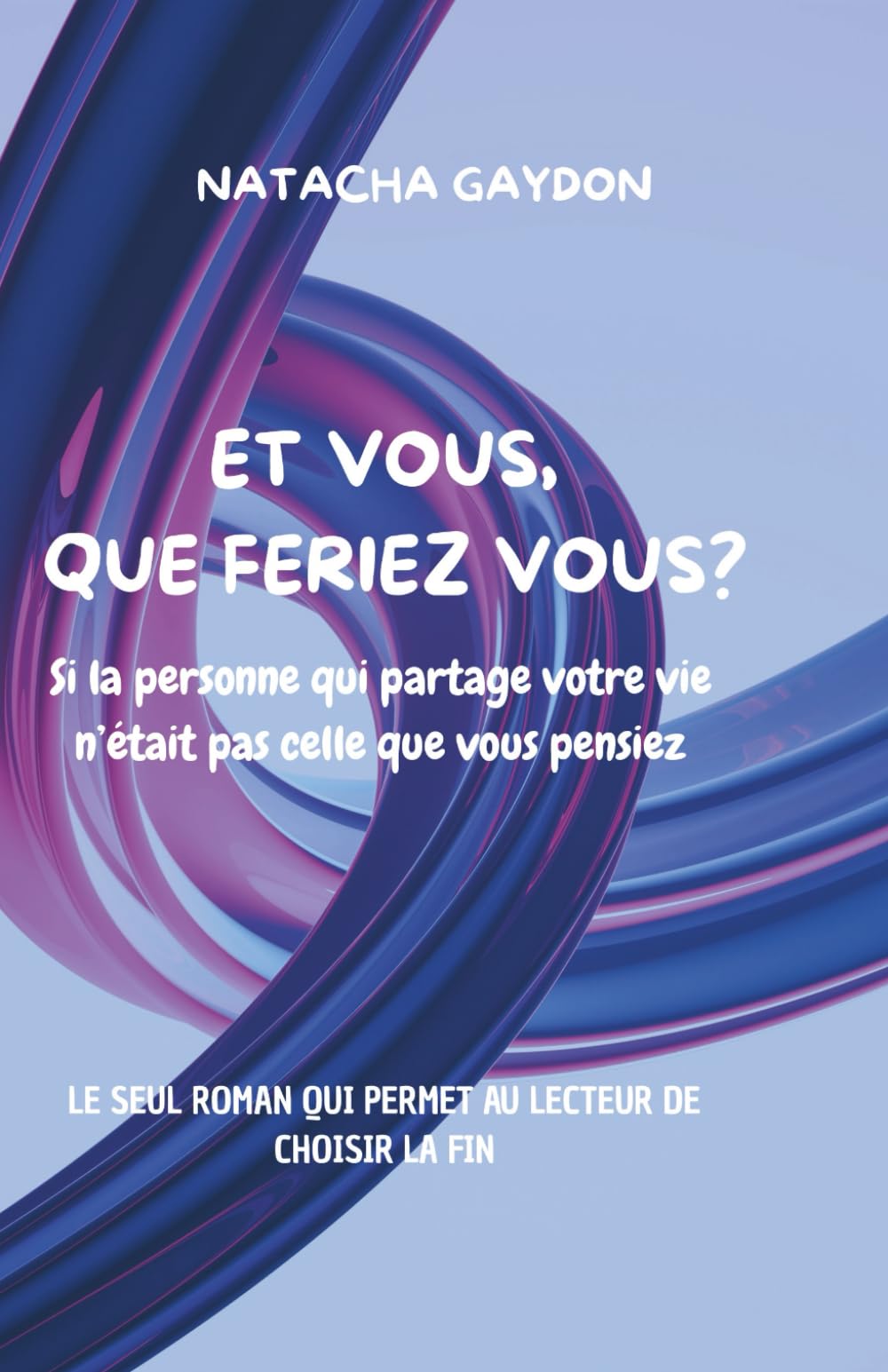 Et vous, que feriez vous? Si la personne qui partage votre vie n'était pas celle que vous pensiez