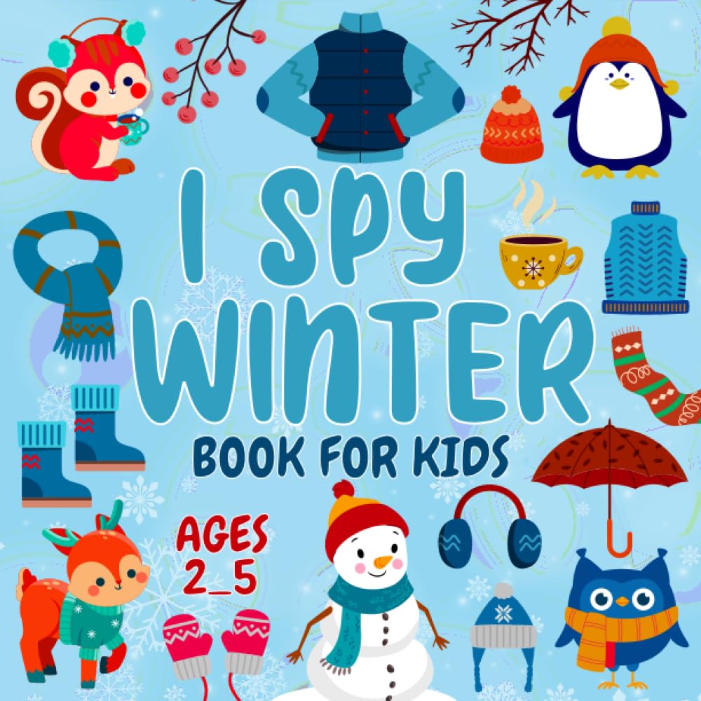 I Spy Winter Book for Kids Ages 2-5: A Fun Winter Season Coloring & Activity Guessing Game with Learning Alphabet Letters from A to Z for Toddler, Preschool And Kindergarten