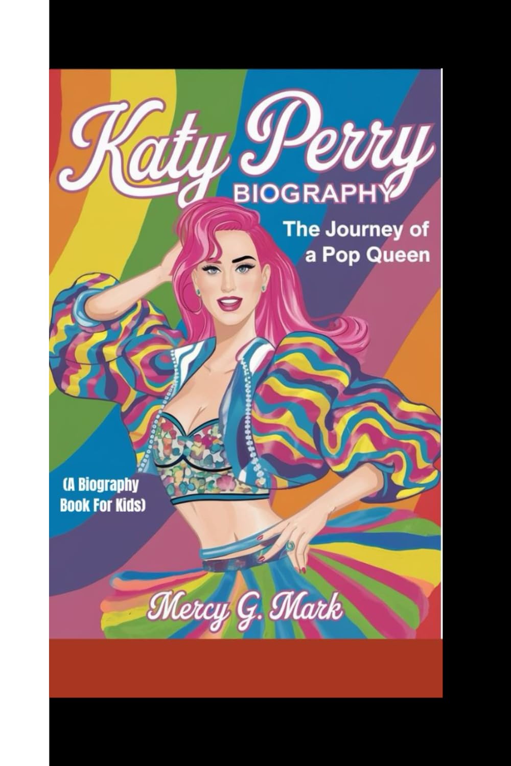 KATY PERRY BIOGRAPHY: The journey of a pop queen (A biography book for kids)