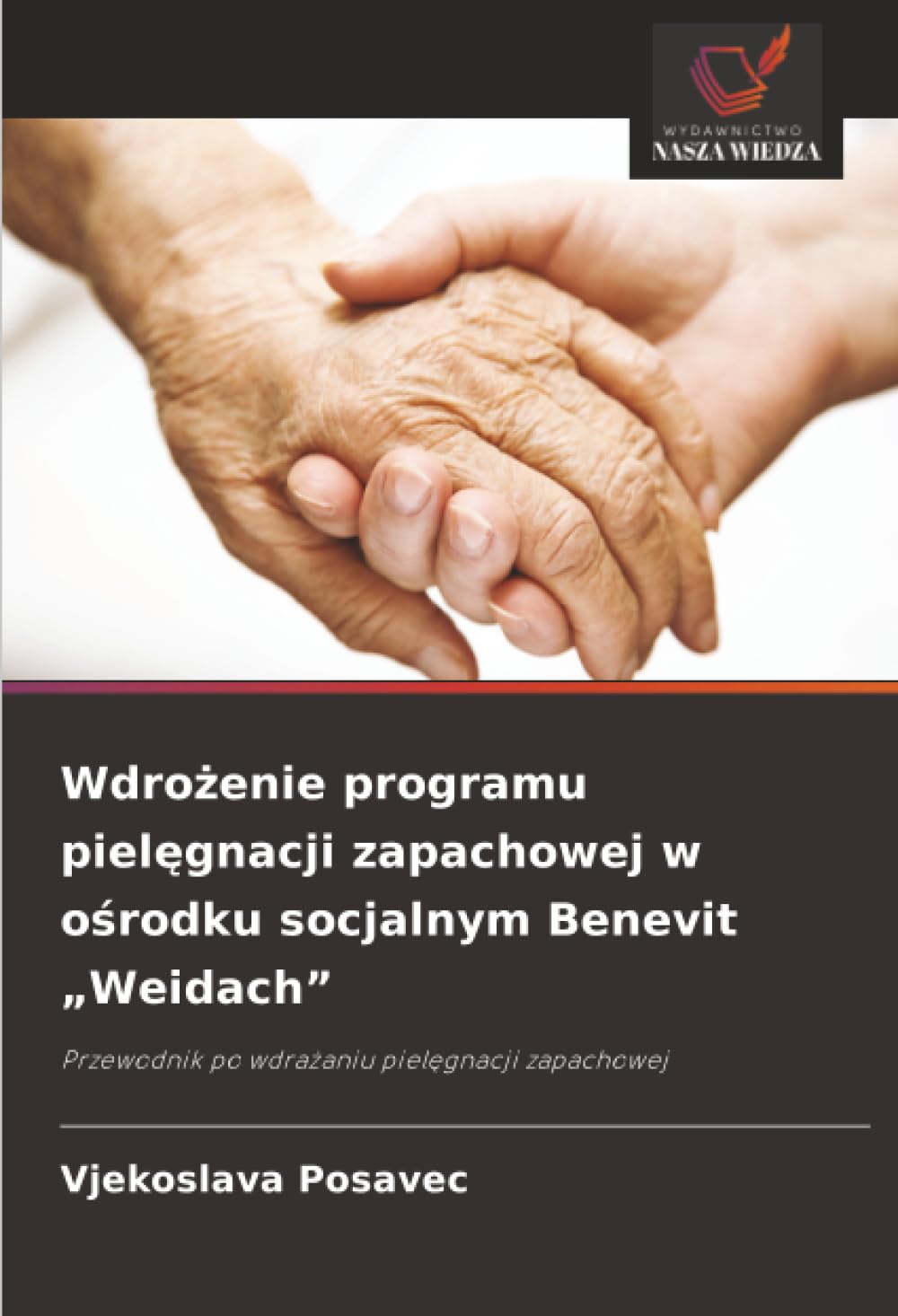 Wdro¿enie programu piel¿gnacji zapachowej w o¿rodku socjalnym Benevit "Weidach": Przewodnik po wdra¿aniu piel¿gnacji zapachowej