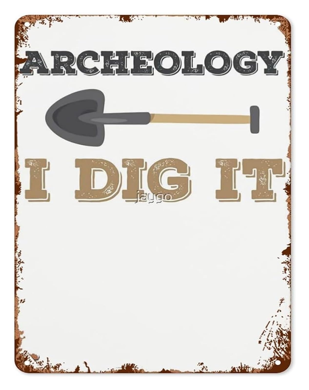 FNYUVNFAF Retro Tin Sign I Dig It Archaeology Humorous Quote Plaque for Living Room Bedroom Man Cave Cafe 8 X 12 in