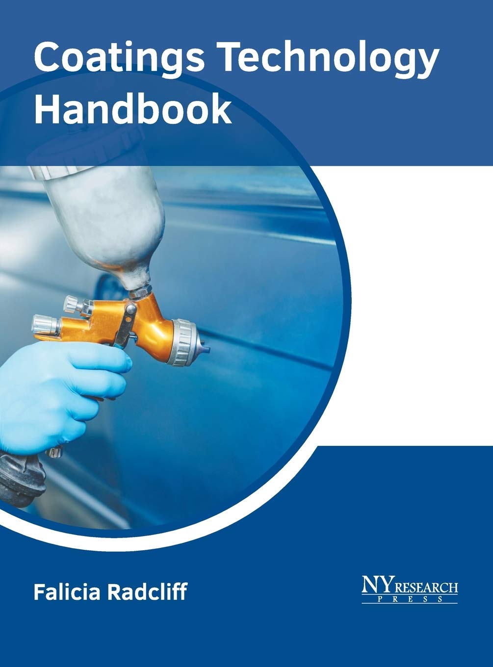 Coatings Technology Handbook: Science, Applications & Advanced Techniques by Falicia Radcliff