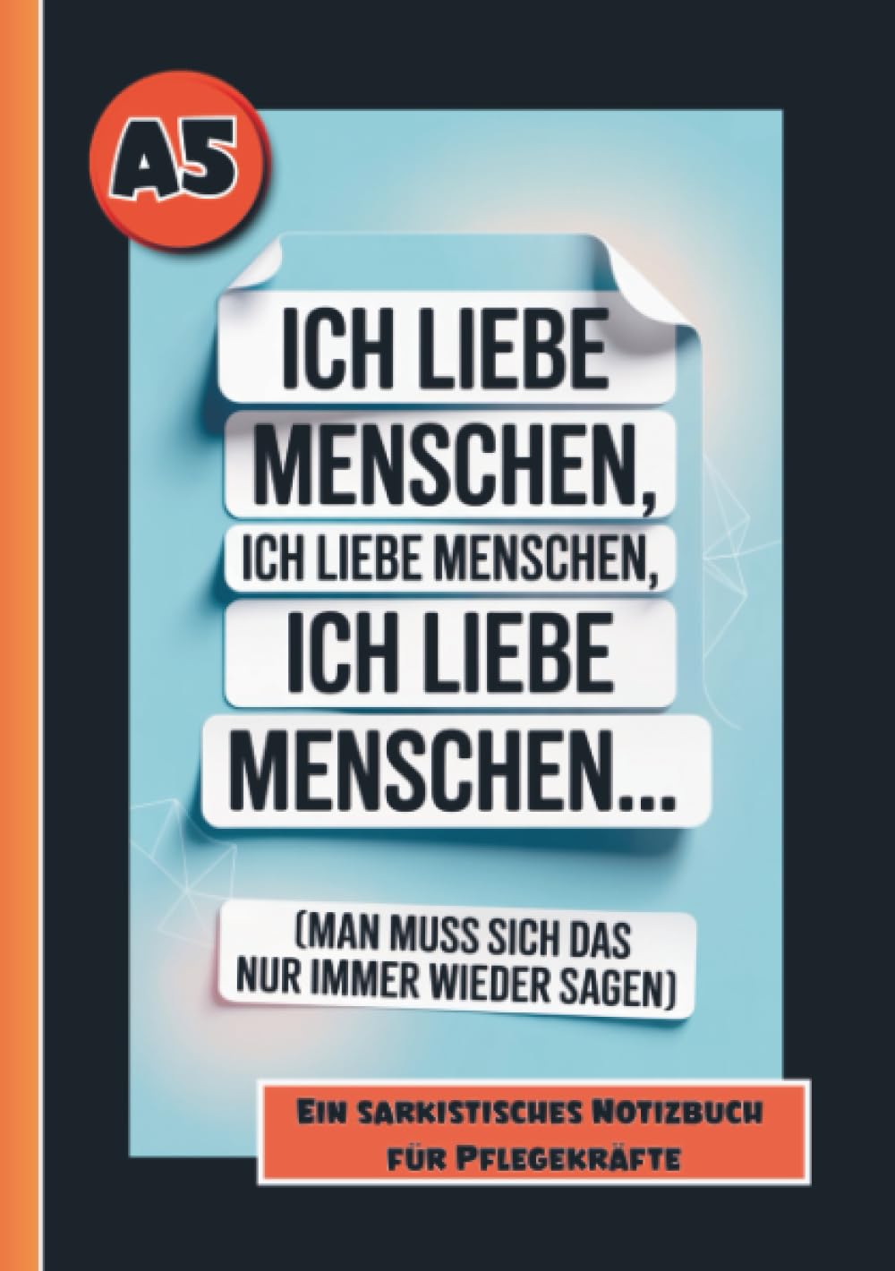 Fluch Buch Pflege- Lustiges Geschenk für Pflegekräfte, mit sarkastischen Sprüchen. Notizbuch Pflege.: Notizbuch kariert, A5...Schwarzer Humor für ... Kollegen. Geschenkidee Pflege/Pflegekräfte.