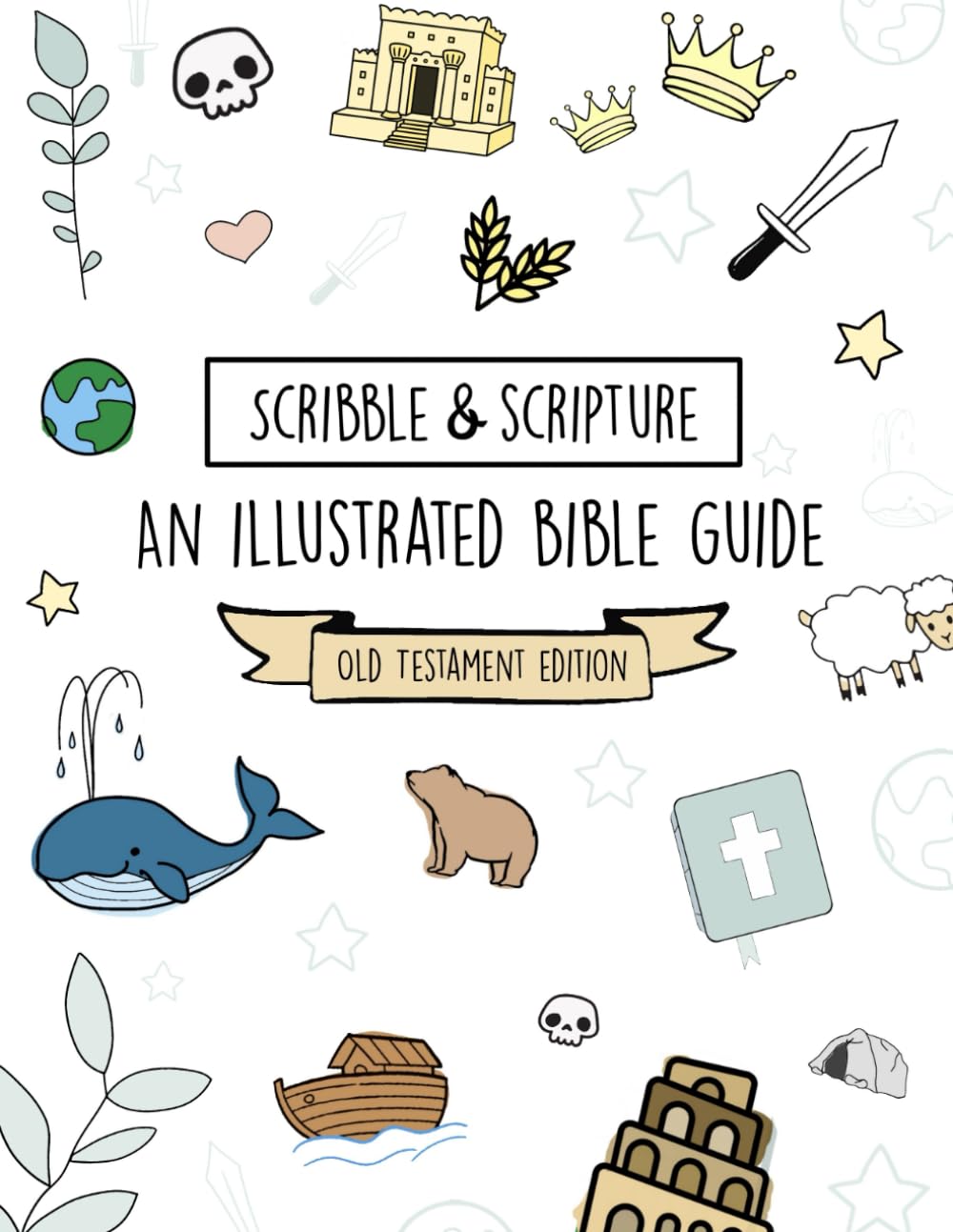 Scribble and Scripture: Old Testament Made Simple (Scribble and Scripture: The Bible Made Simple Illustrated Guides)