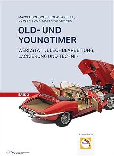 Old- und Youngtimer - Band 2: Werkstatt, Blechbearbeitung, Lackierung und Technik