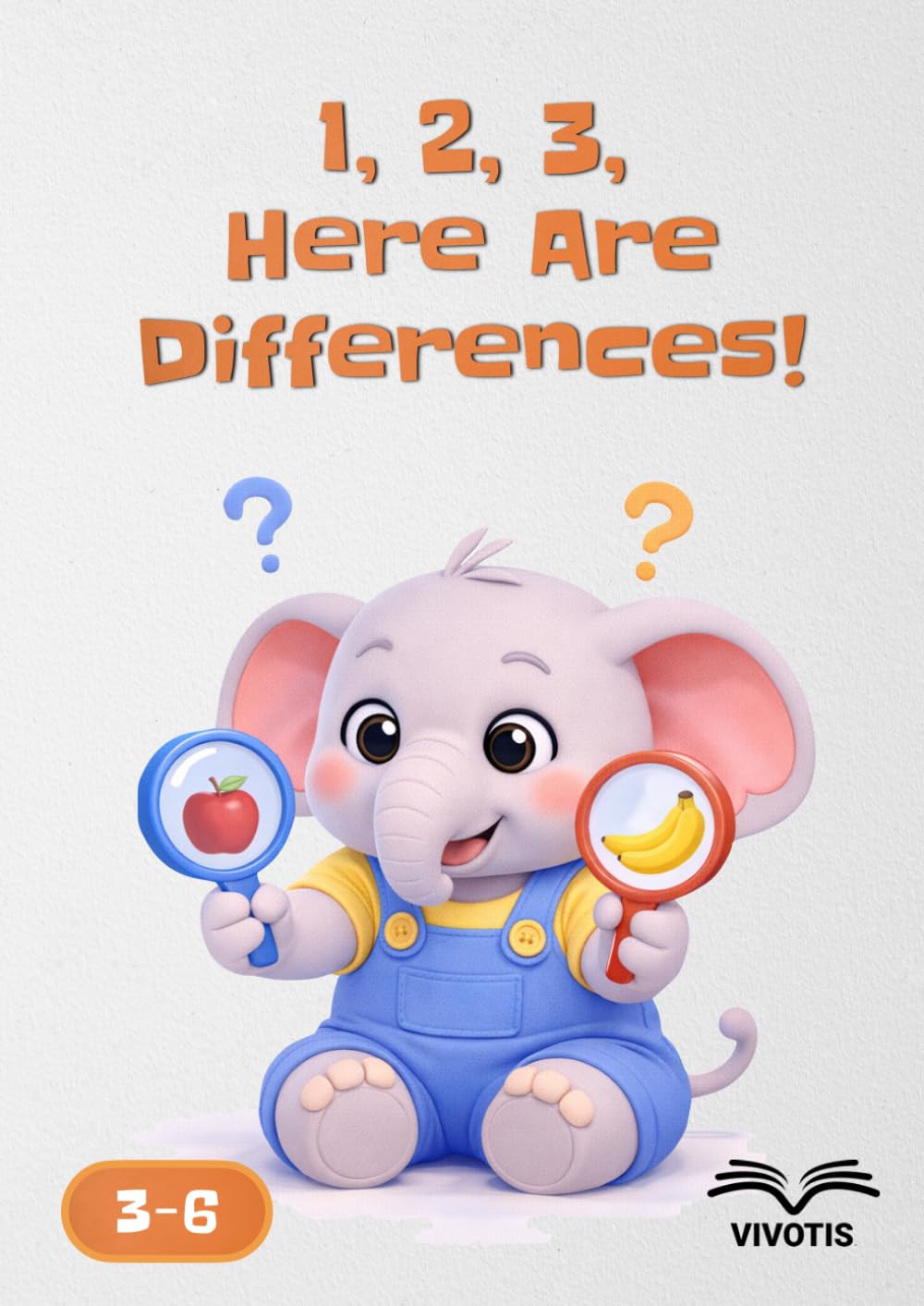 1, 2, 3, Here Are Differences! (1, 2, 3… Growing with Little Elephant)