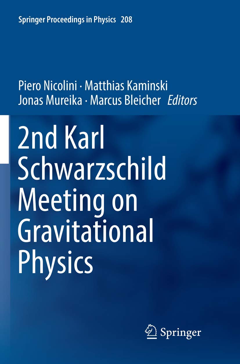 2nd Karl Schwarzschild Meeting on Gravitational Physics (Springer Proceedings in Physics, Band 208)