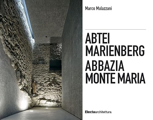 Abbazia Monte Maria. Monte Maria, la storia Werner Tscholl, la rivitalizzazione dell'abbazia-Abtei Marienberg. Marienberg, die Geschichte Werner ... der Abtei. Ediz. illustrata (Ad esempio)