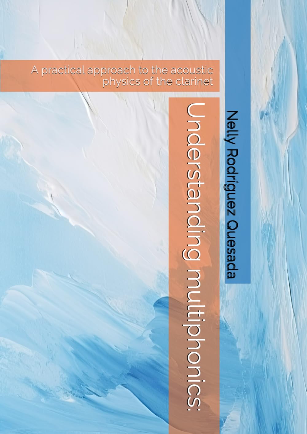 Understanding multiphonics: a practical approach to the acoustic physics of the clarinet