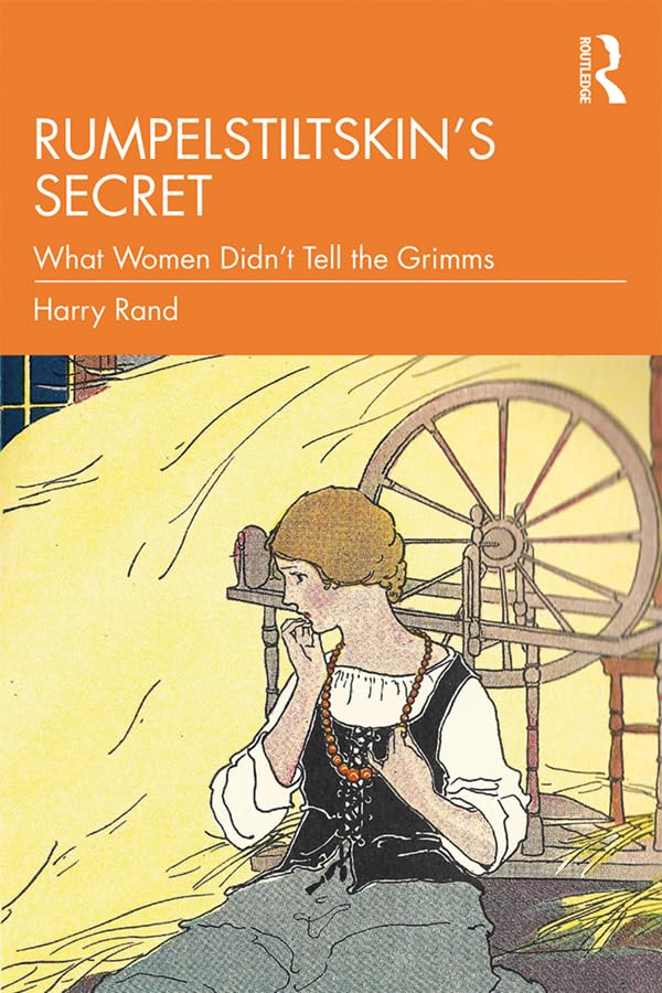Rumpelstiltskin’s Secret: What Women Didn’t Tell the Grimms      Kindle Edition