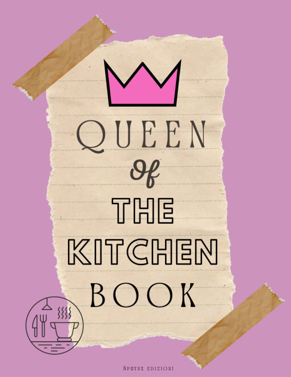 Queen of the kitchen. Recipe book: 200 pages to note down your favourite culinary creations