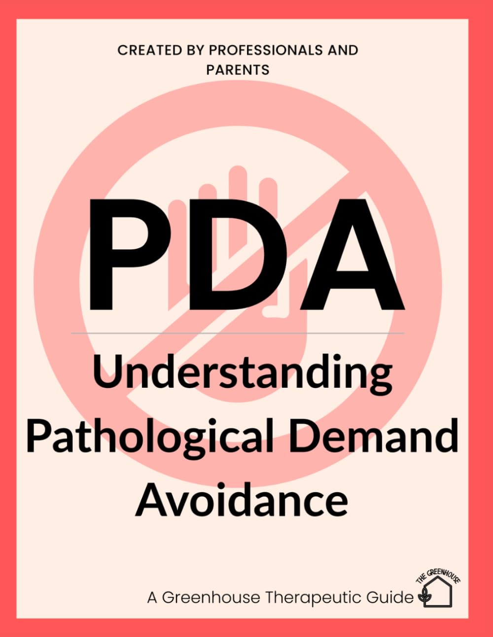 PDA: A guide to understanding Pathological Demand Avoidance in your child.