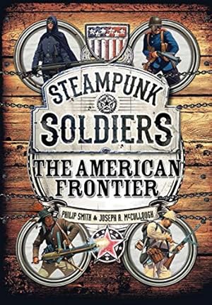 Steampunk Soldiers: The American Frontier (Open Book Book 4)