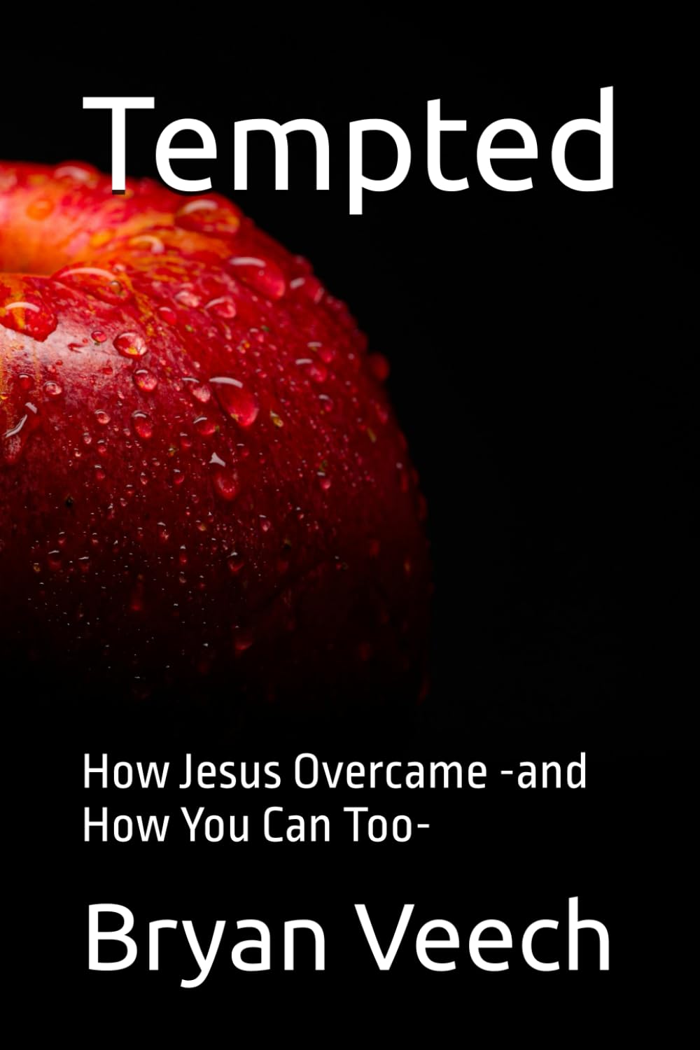 Tempted: How Jesus Overcame -and How You Can Too-