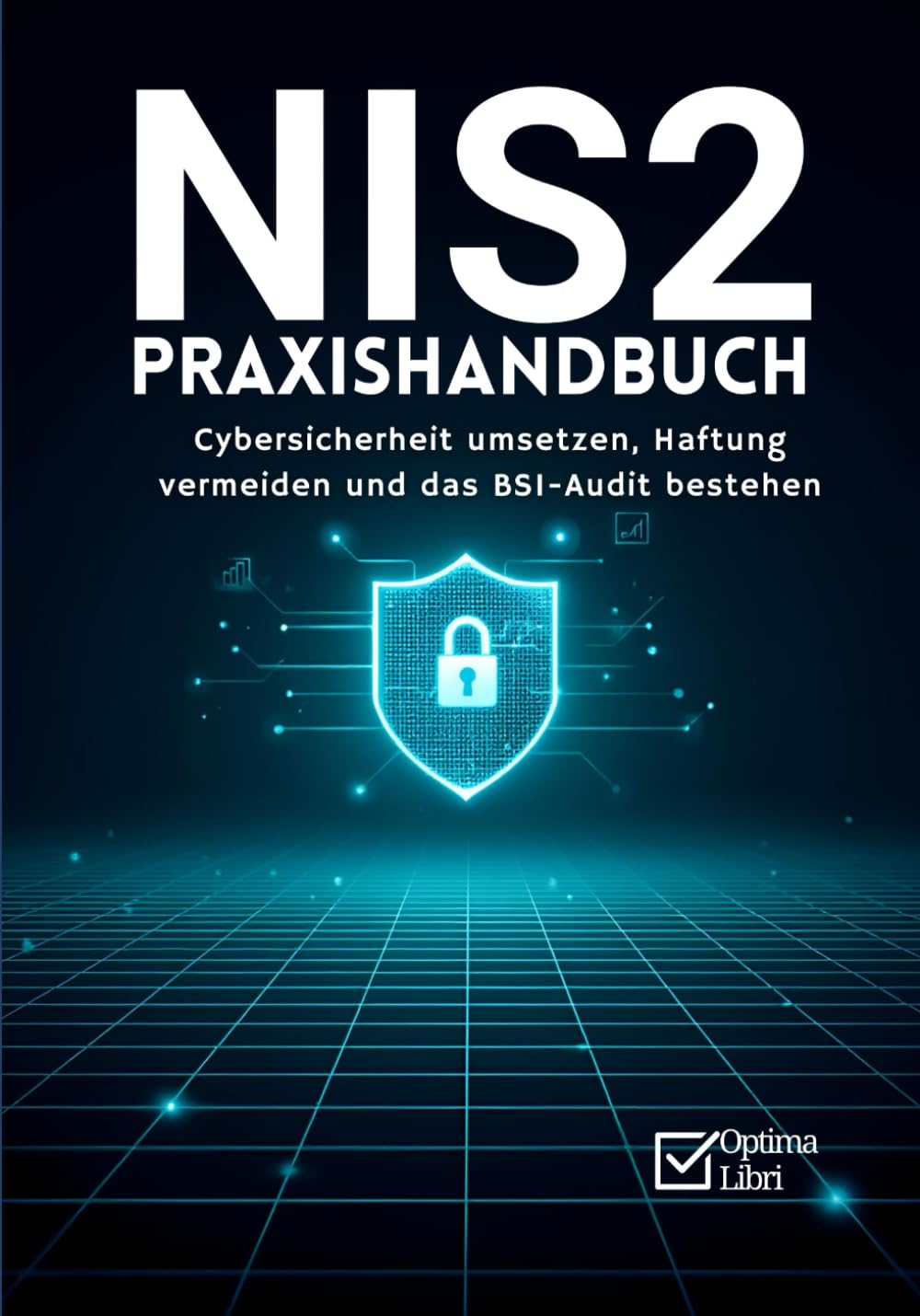 NIS2 Praxishandbuch: Compliance-Fahrplan mit Checklisten, Vorlagen und Budgetschätzungen für den Mittelstand (IT-Governance)