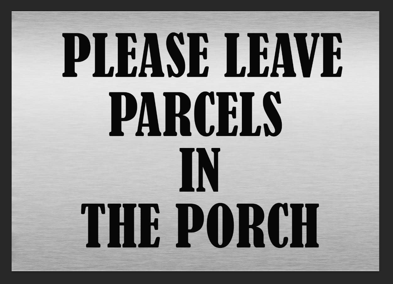 Please Leave PARCELS in Porch MetalSign Custom Wall Space Printed Text Delivery Deliveries Courier (Aluminium A5 (200x150mm) Approx)