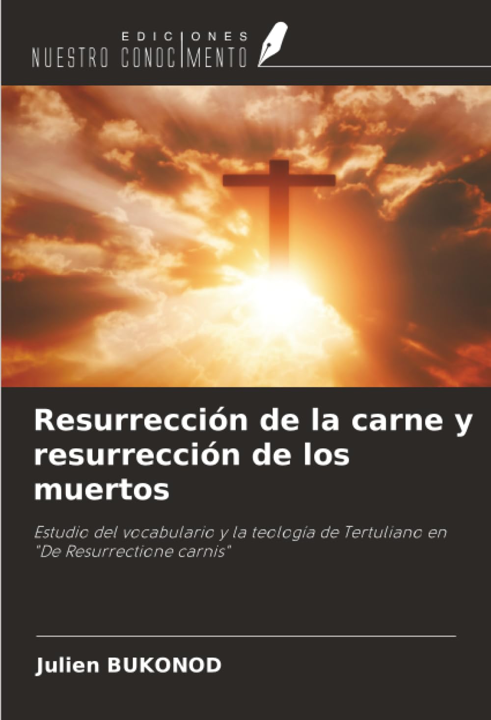 Resurrección de la carne y resurrección de los muertos: Estudio del vocabulario y la teología de Tertuliano en "De Resurrectione carnis"