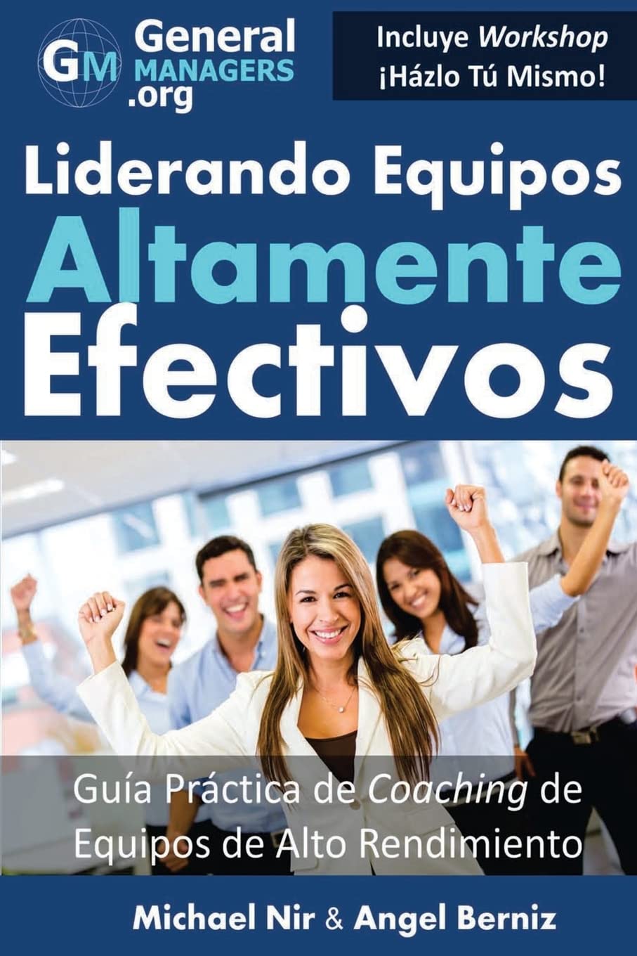 Coaching y Liderazgo: Liderando Equipos Altamente Efectivos - Guia Practica de Coaching de Equipos de Alto Rendimiento (Series de Influencia y ... todo Director, Gerente o Líde (Leadership)