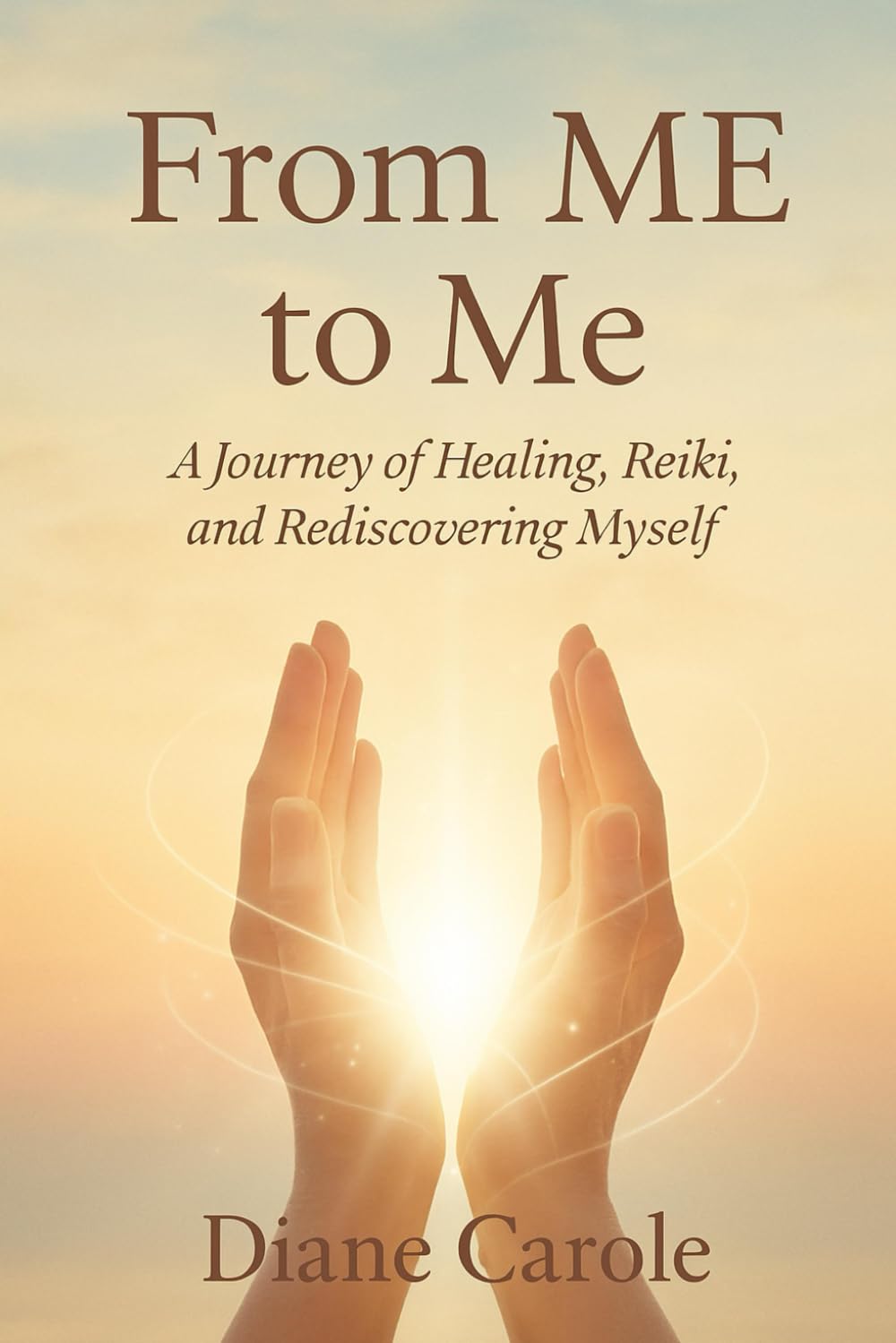 From ME to Me: A Journey of Healing, Reiki and Rediscovering Myself
