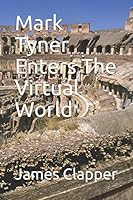 Mark Tyner Enters The Virtual World (Mark Tyner and The Virtual World) 1976830923 Book Cover