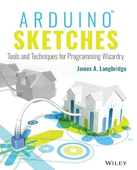 Arduino Sketches Tools and Techniques for Programming Wizardry