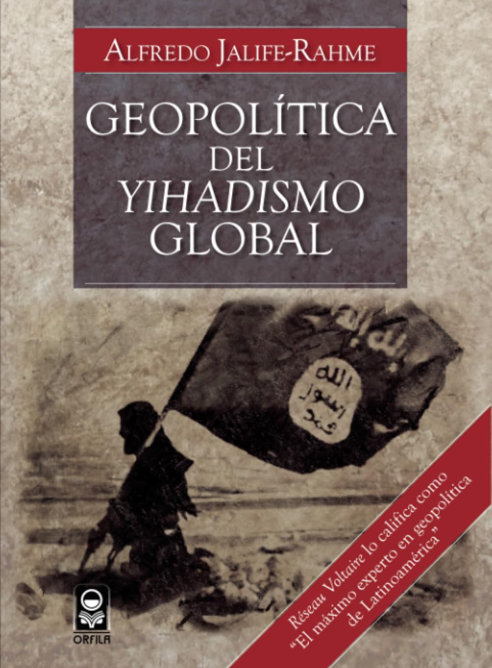 Geopolitica del yihadismo global JalifeRahme, Alfredo