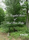 The Tangled Roots of Bent Pine Lodge (White Pine Trilogy Book 1)