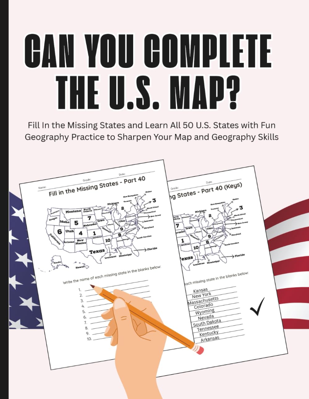 Can You Complete the U.S. Map?: Fill In the Missing States and Learn All 50 U.S. States with Fun Geography Practice to Sharpen Your Map and Geography