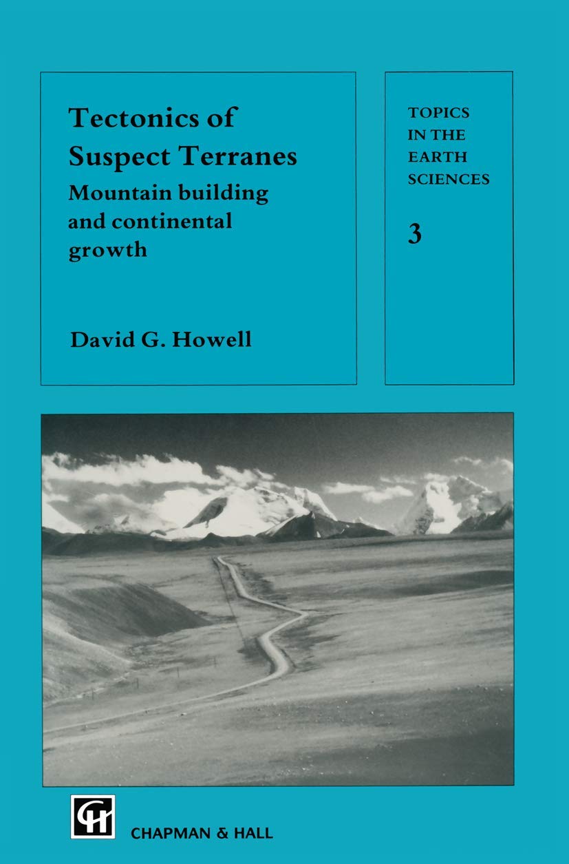 Tectonics of Suspect Terranes: Mountain building and continental growth (Topics in the Earth Sciences)