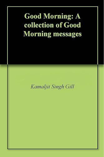Good Morning: A collection of Good Morning messages