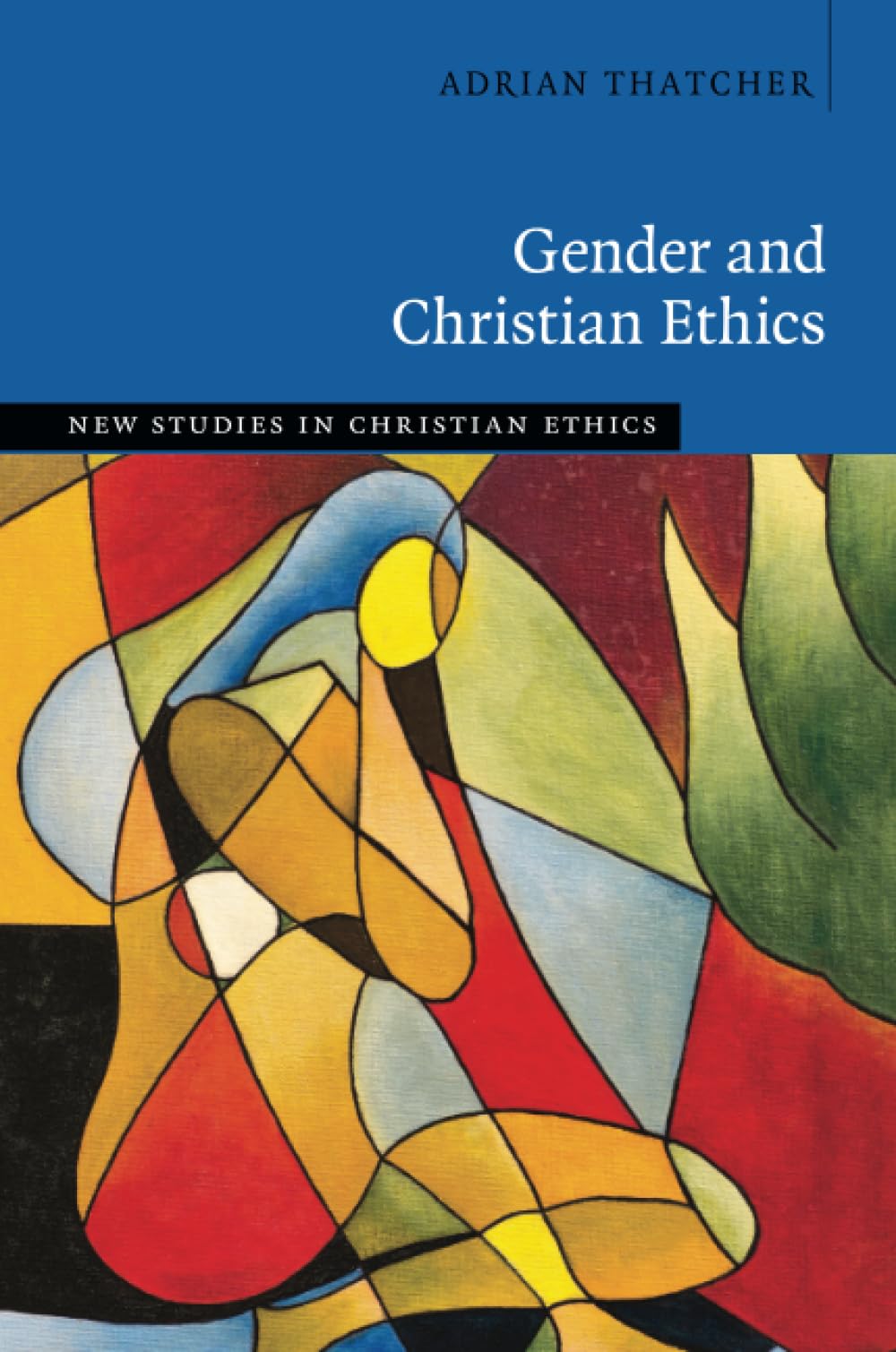Gender and Christian Ethics (New Studies in Christian Ethics)