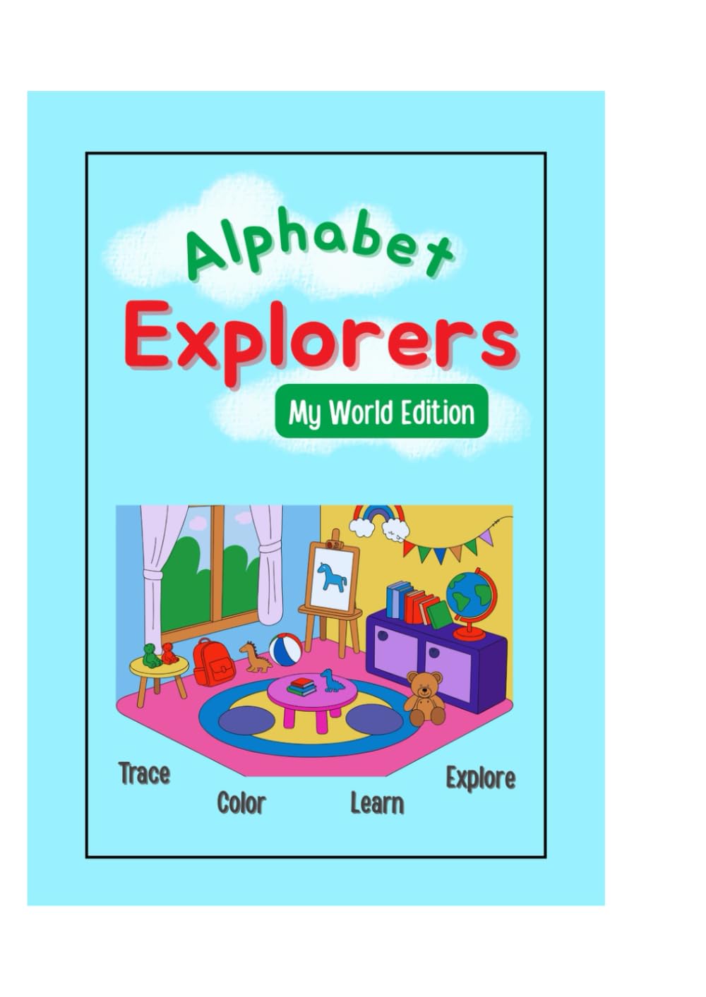Alphabet Explorers : My World Series: Explore, Trace & Color Your Daily World
