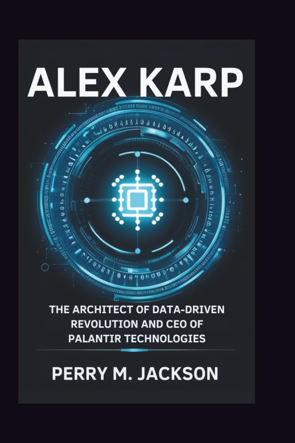 ALEX KARP: The Architect of Data-Driven Revolution and CEO of Palantir Technologies