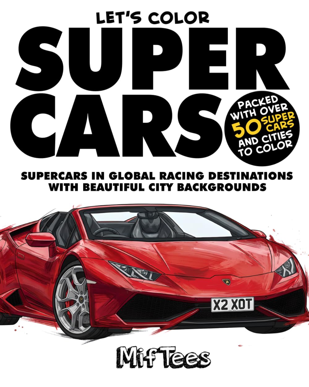 Let's Color Supercars: Color Over 50 Supercars in Famous Cities Around the Globe (Let's Color Stuff)