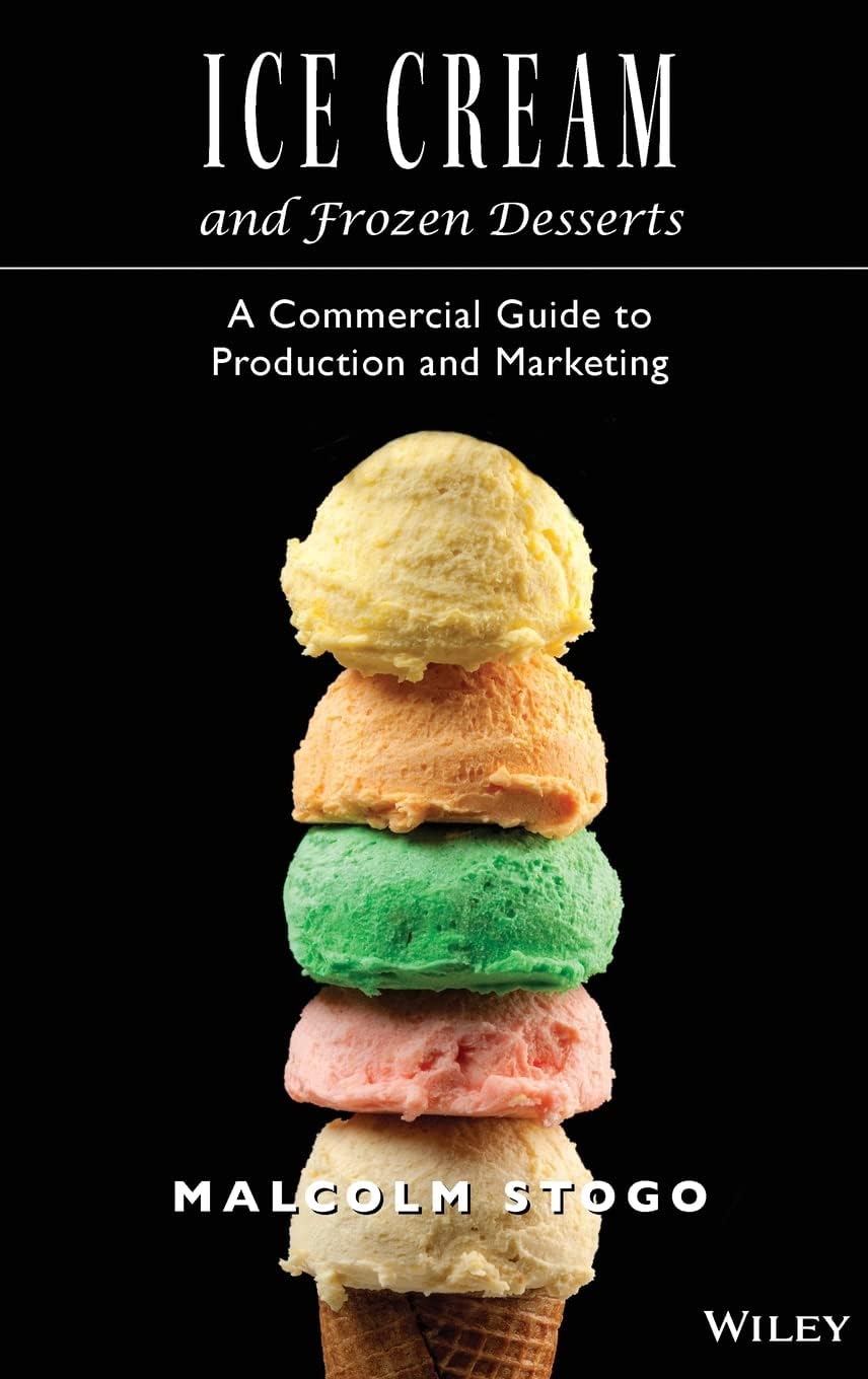 Ice Cream and Frozen Deserts: A Commercial Guide to Production and Marketing 1st Edition