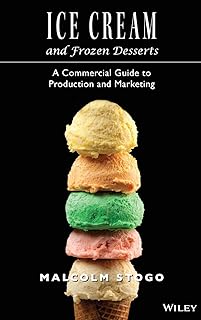 Ice Cream and Frozen Deserts: A Commercial Guide to Production and Marketing