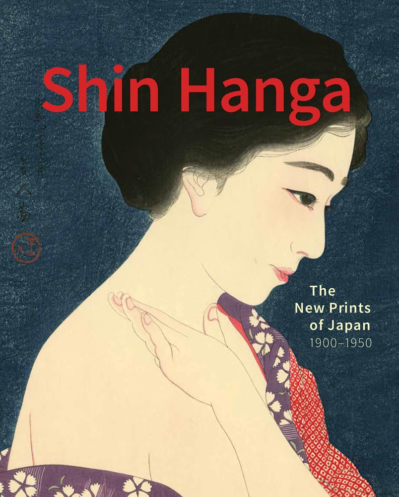 Shin Hanga: The New Prints of Japan. 1900―1950 Hardcover – 31 Mar. 2022