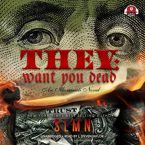 They Want You Dead An Illuminati Novel (Audible Audio Edition) SLMN, L. Steven