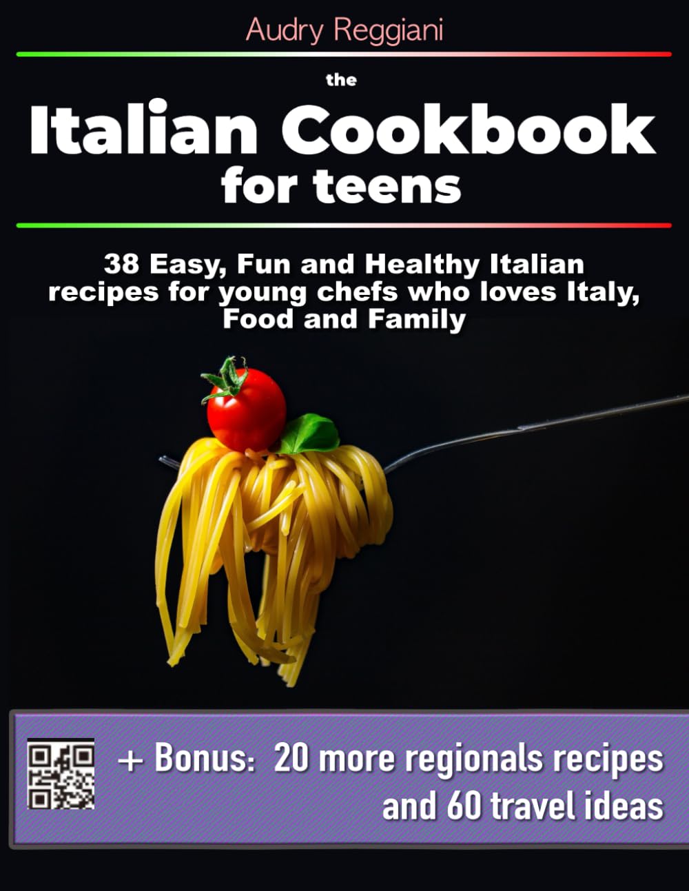 The Italian Cookbook for teens: 38 Easy, Fun & Healthy Mediterranean Recipes For Young Chefs Who Love Italy, Food, and Family