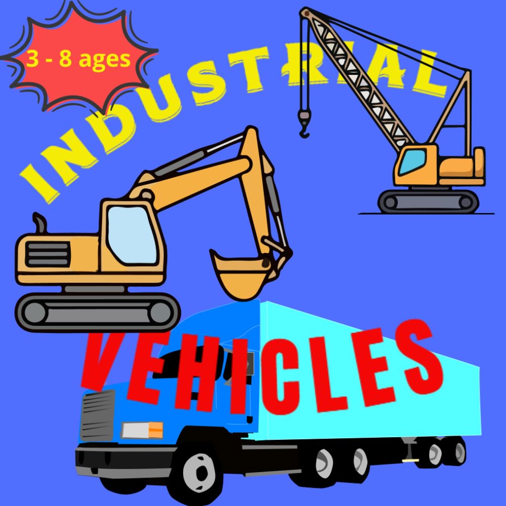 INDUSTRIAL VEHICLES COLORING BOOK FOR KIDS: Fun and Easy coloring Pages Featuring Trucks , Construction Tracks and More