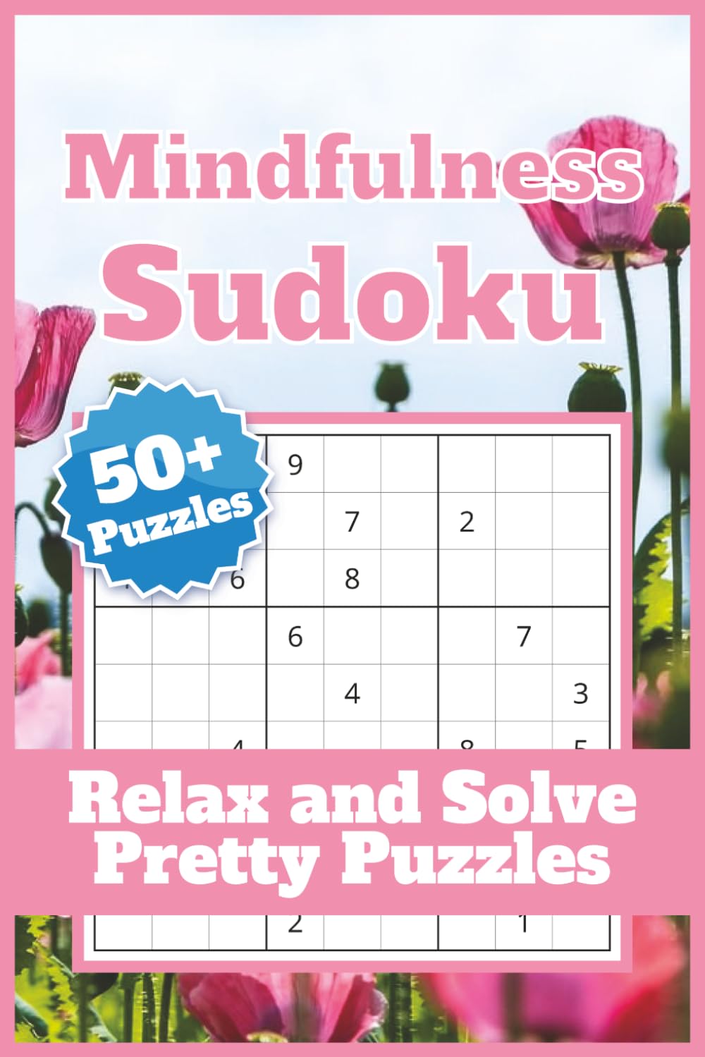Mindfulness Sudoku: A Relaxing Sudoku Puzzle Book for Women — Improve Focus & Reduce Stress with Calming, Mindful Puzzles (Varied Difficulty)