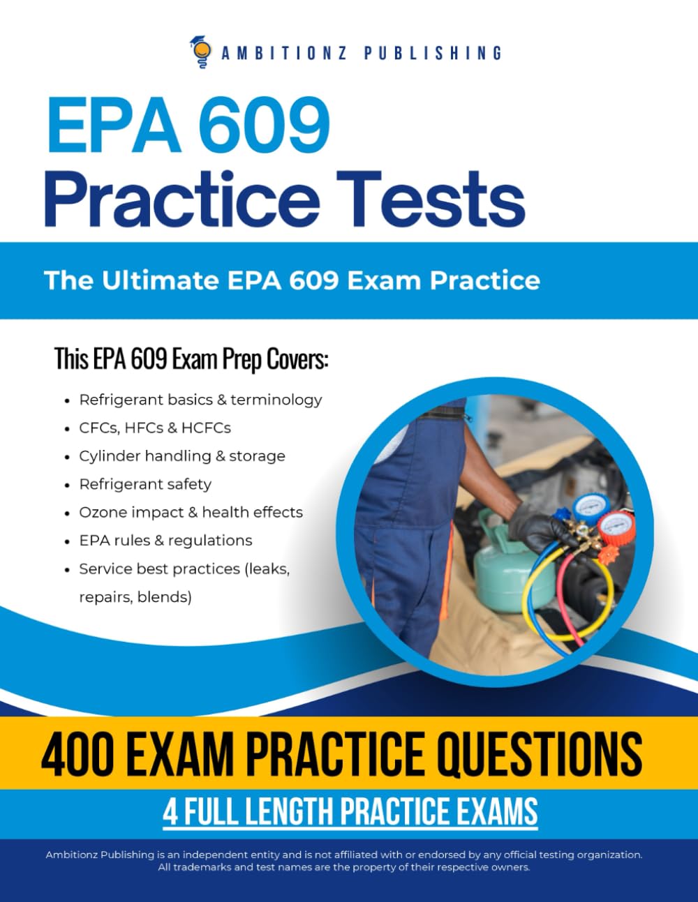 EPA 609 Practice Tests: 400 Exam-Style Questions, 4 Full-Length Practice Tests, Clear Answer Explanations, and Proven Strategies to Pass the EPA 609 Certification on Your First Try