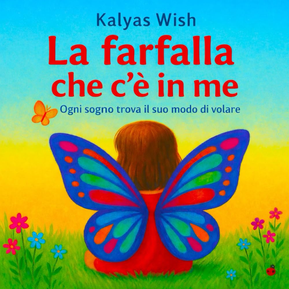 la farfalla che c'è in me: ogni sogno trova il suo modo di volare