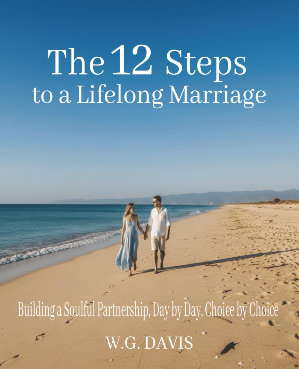 The 12 Steps to a Lifelong Marriage: Perfect for couples at any stage—from newlyweds to empty-nesters— whether you’re looking to strengthen a good ... for a lifetime of love from the very start