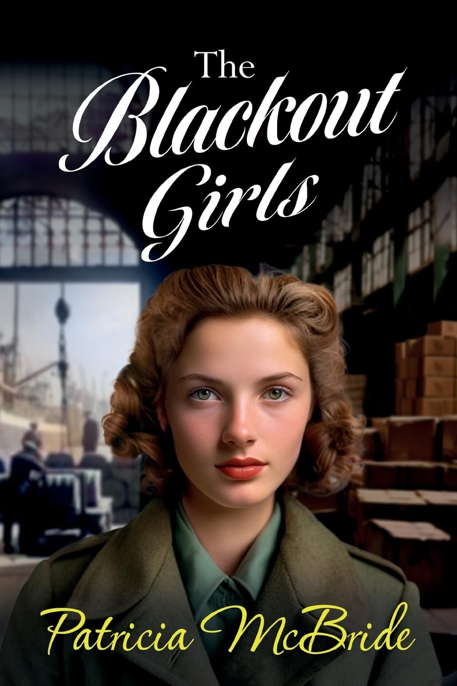The Blackout Girls: A heartbreaking, emotional wartime saga series from Patricia McBride for 2024 (Lily Baker Series, 4)