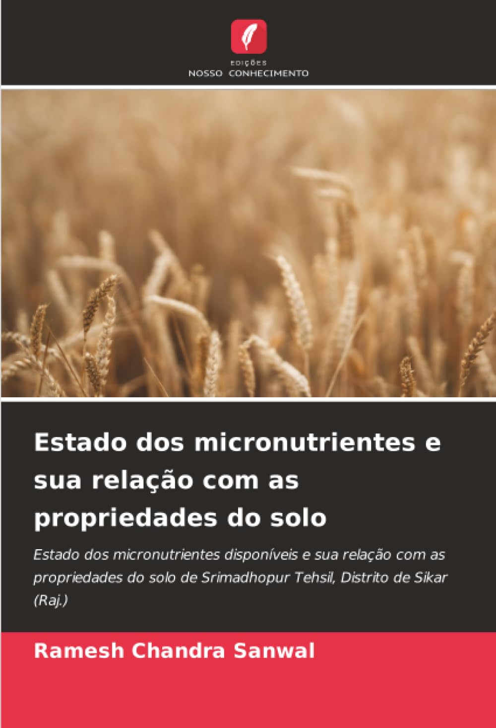 Estado dos micronutrientes e sua relação com as propriedades do solo: Estado dos micronutrientes disponíveis e sua relação com as propriedades do solo de Srimadhopur Tehsil, Distrito de Sikar (Raj.)