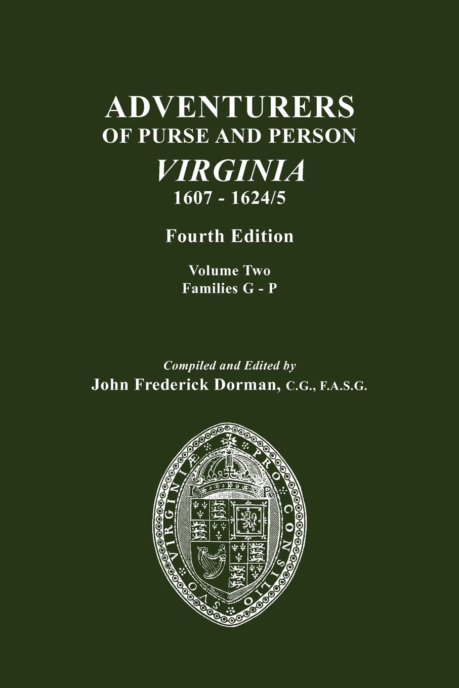 Adventurers of Purse and Person Virginia 1607-1624/5. Fourth Edition. Volume Two, Families G-P