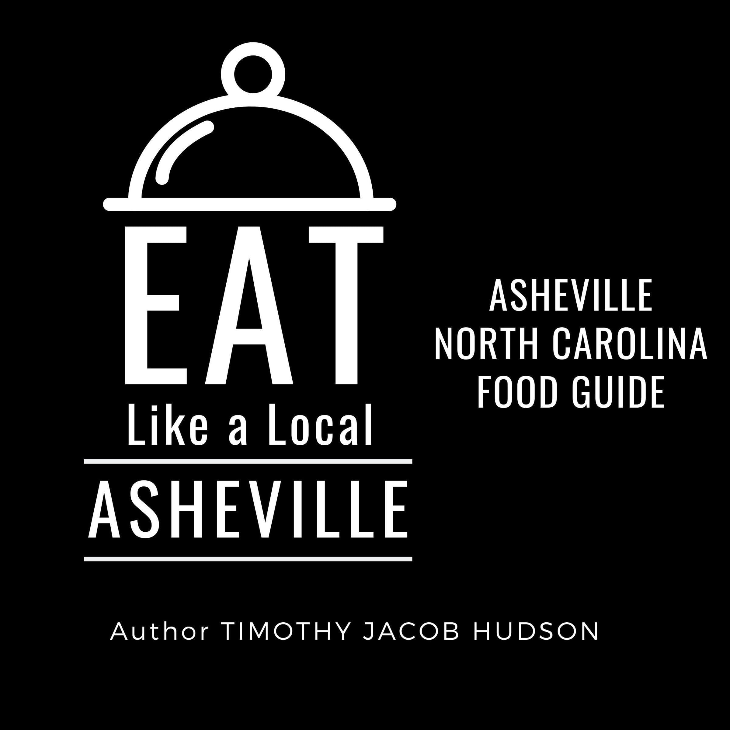 Eat Like a Local-Asheville: Asheville North Carolina Food Guide