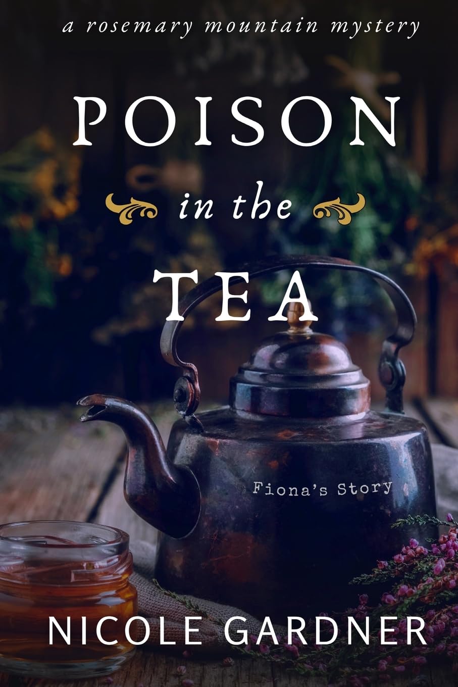 Poison in the Tea: Fiona's Story: 4 (Rosemary Mountain Mystery Series)